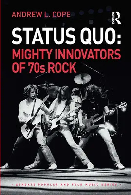 Status Quo: Mächtige Erneuerer des 70er-Jahre-Rock: Mächtige Erneuerer des 70er-Jahre-Rock - Status Quo: Mighty Innovators of 70s Rock: Mighty Innovators of 70s Rock