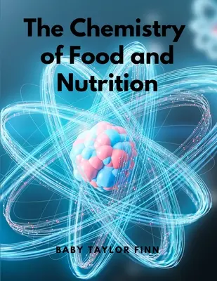 Die Chemie von Lebensmitteln und Ernährung - The Chemistry of Food and Nutrition