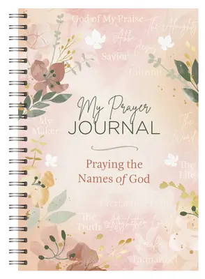 Mein Gebetstagebuch: Die Namen Gottes beten - My Prayer Journal: Praying the Names of God