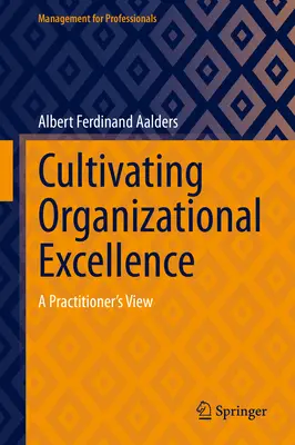 Organisatorische Exzellenz kultivieren: A Practitioner's View - Cultivating Organizational Excellence: A Practitioner's View
