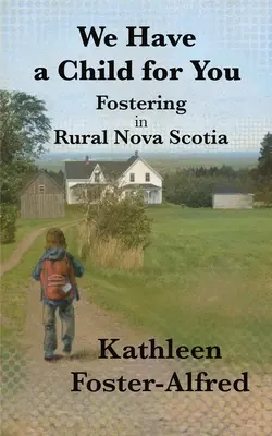 Wir haben ein Kind für dich: Pflegeeltern im ländlichen Nova Scotia - We Have a Child for You: Fostering in rural Nova Scotia