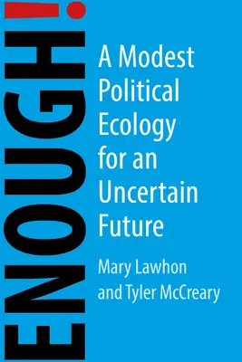 Genug! Eine bescheidene politische Ökologie für eine unsichere Welt - Enough!: A Modest Political Ecology for an Uncertain World