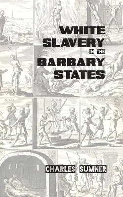 Die weiße Sklaverei in den Barbary-Staaten - White Slavery in the Barbary States