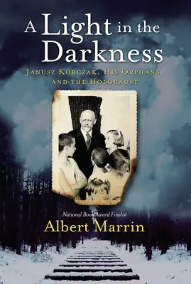 Ein Licht in der Dunkelheit: Janusz Korczak, seine Waisenkinder und der Holocaust - A Light in the Darkness: Janusz Korczak, His Orphans, and the Holocaust