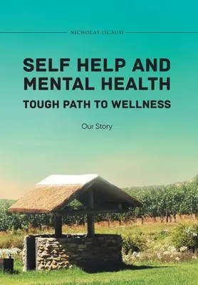 Selbsthilfe und psychische Gesundheit Der schwierige Weg zum Wohlbefinden Unsere Geschichte - Self Help and Mental Health Tough Path to Wellness Our Story