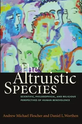 Die altruistische Spezies: Wissenschaftliche, philosophische und religiöse Perspektiven der menschlichen Wohltätigkeit - The Altruistic Species: Scientific, Philosophical, and Religious Perspectives of Human Benevolence