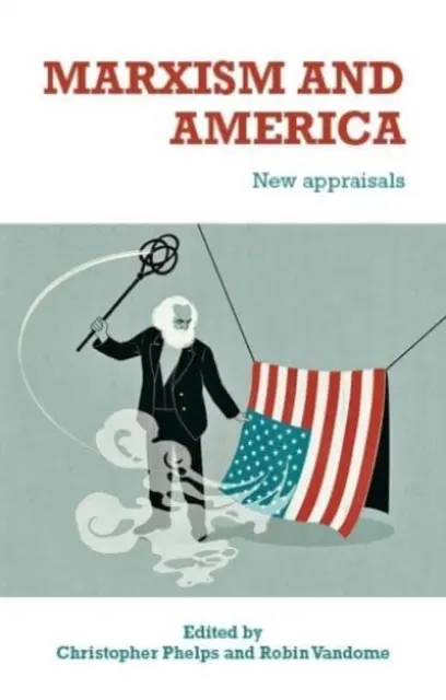 Marxismus und Amerika: New Appraisals - Marxism and America: New Appraisals