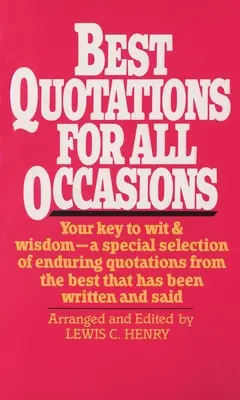 Die besten Zitate für alle Gelegenheiten: Ihr Schlüssel zu Witz und Weisheit - Eine besondere Auswahl von Zitaten aus dem Besten, was geschrieben und gesagt wurde - Best Quotations for All Occasions: Your Key to Wit & Wisdom-A Special Selection of Enduring Quotations from the Best That Has Been Written and Said