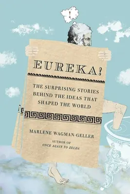 Heureka! Die überraschenden Geschichten hinter den Ideen, die die Welt geformt haben - Eureka!: The Surprising Stories Behind the Ideas That Shaped the World