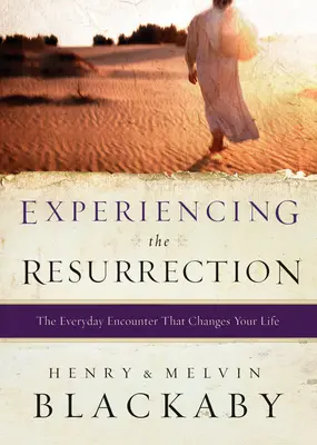 Die Auferstehung erleben: Die alltägliche Begegnung, die Ihr Leben verändert - Experiencing the Resurrection: The Everyday Encounter That Changes Your Life