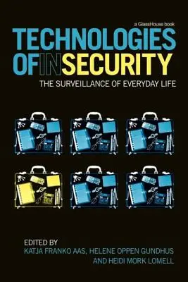 Technologien der Ungewissheit: Die Überwachung des alltäglichen Lebens - Technologies of Insecurity: The Surveillance of Everyday Life