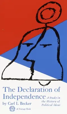 Die Unabhängigkeitserklärung - Eine Studie zur Geschichte der politischen Ideen - Declaration of Independence - A Study in the History of Political Ideas