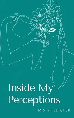 Innerhalb meiner Wahrnehmungen - Inside My Perceptions