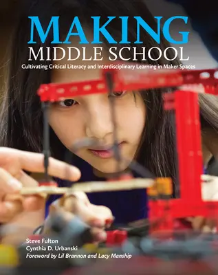 Die Mittelschule gestalten: Förderung von kritischer Kompetenz und interdisziplinärem Lernen in Makerspaces - Making Middle School: Cultivating Critical Literacy and Interdisciplinary Learning in Maker Spaces