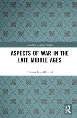 Aspekte des Krieges im Spätmittelalter - Aspects of War in the Late Middle Ages