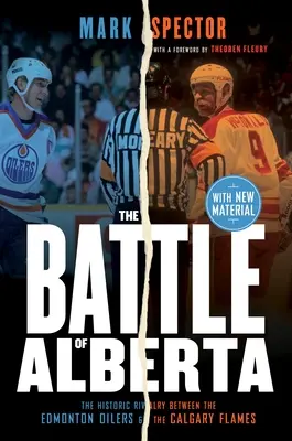 Die Schlacht von Alberta: Die historische Rivalität zwischen den Edmonton Oilers und den Calgary Flames - The Battle of Alberta: The Historic Rivalry Between the Edmonton Oilers and the Calgary Flames