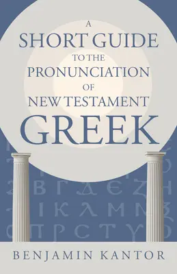 Ein kurzer Leitfaden für die Aussprache des neutestamentlichen Griechisch - A Short Guide to the Pronunciation of New Testament Greek