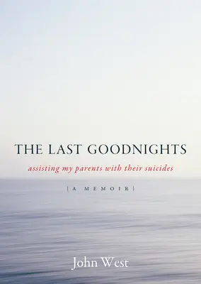 Last Goodnights - Meinen Eltern bei ihrem Selbstmord beistehen - Last Goodnights - Assisting My Parents with Their Suicides