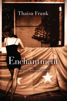 Verzauberung: Neue und ausgewählte Erzählungen - Enchantment: New and Selected Stories
