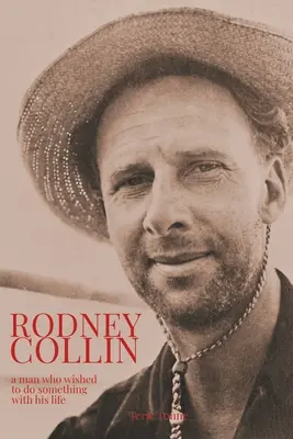 Rodney Collin: Ein Mann, der etwas aus seinem Leben machen wollte - Rodney Collin: a man who wished to do something with his life