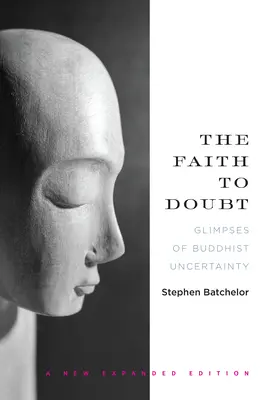 Der Glaube zum Zweifeln: Einblicke in die buddhistische Ungewissheit - The Faith to Doubt: Glimpses of Buddhist Uncertainty