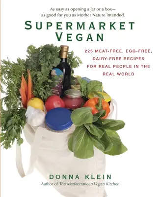 Vegan im Supermarkt: 225 fleischlose, eifreie und milchfreie Rezepte für echte Menschen in der echten Welt - Supermarket Vegan: 225 Meat-Free, Egg-Free, Dairy-Free Recipes for Real People in the Real World