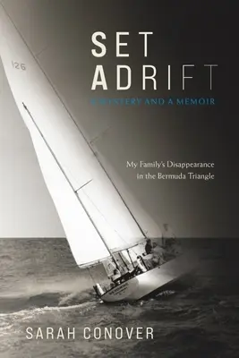 Abgetrieben: Ein Geheimnis und ein Memoir - Das Verschwinden meiner Familie im Bermudadreieck - Set Adrift: A Mystery and a Memoir - My Family's Disappearance in the Bermuda Triangle