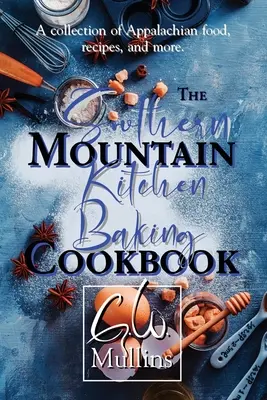 Das Southern Mountain Kitchen Backbuch - The Southern Mountain Kitchen Baking Cookbook