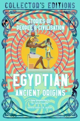 Die Ursprünge des alten Ägyptens: Geschichten von Menschen und Zivilisationen - Egyptian Ancient Origins: Stories of People & Civilization