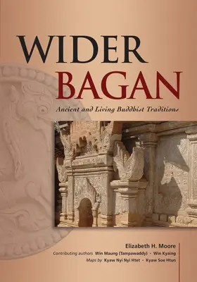 Größeres Bagan: Uralte und lebendige buddhistische Traditionen - Wider Bagan: Ancient and Living Buddhist Traditions