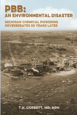 Pbb: Chemische Vergiftung in Michigan hallt 50 Jahre später noch nach - Pbb: Michigan Chemical Poisoning Reverberates 50 Years Later