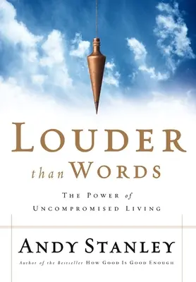 Lauter als Worte: Die Kraft des kompromisslosen Lebens - Louder Than Words: The Power of Uncompromised Living