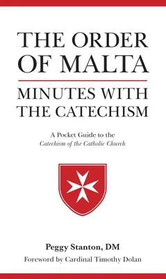 Minuten des Malteserordens mit dem Katechismus: Ein Taschenführer zum Katechismus - Order of Malta Minutes with the Catechism: A Pocket Guide to the Catechism
