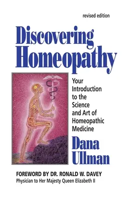 Die Entdeckung der Homöopathie: Ihre Einführung in die Wissenschaft und Kunst der homöopathischen Medizin Zweite überarbeitete Auflage - Discovering Homeopathy: Your Introduction to the Science and Art of Homeopathic Medicine Second Revised Edition