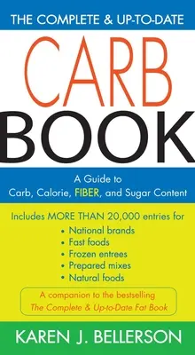 Das vollständige und aktuelle Kohlenhydratbuch: Ein Leitfaden zum Gehalt an Kohlenhydraten, Kalorien, Ballaststoffen und Zucker - The Complete & Up-To-Date Carb Book: A Guide to Carb, Calorie, Fiber, and Sugar Content