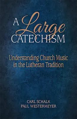 Ein großer Katechismus: Zum Verständnis der Kirchenmusik in der lutherischen Tradition - A Large Catechism: Understanding Church Music in the Lutheran Tradition