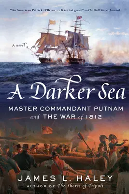 Ein dunkleres Meer: Master Commandant Putnam und der Krieg von 1812 - A Darker Sea: Master Commandant Putnam and the War of 1812