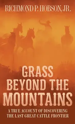 Gras jenseits der Berge: Die Entdeckung der letzten großen Rindergrenze - Grass Beyond the Mountains: Discovering the Last Great Cattle Frontier