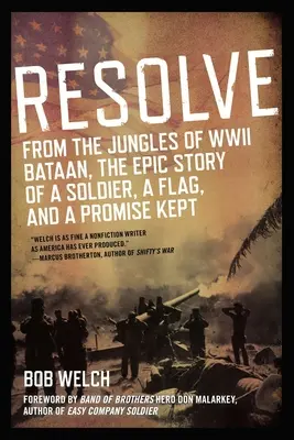 Entschlossenheit: Aus den Dschungeln des Zweiten Weltkriegs Bataan, die epische Geschichte eines Soldaten, einer Fahne und eines Versprechens, das er hielt - Resolve: From the Jungles of WW II Bataan, the Epic Story of a Soldier, a Flag, and a Prom Ise Kept