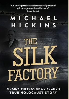 Die Seidenfabrik: Die Suche nach den Fäden der wahren Holocaust-Geschichte meiner Familie - The Silk Factory: Finding Threads of My Family's True Holocaust Story