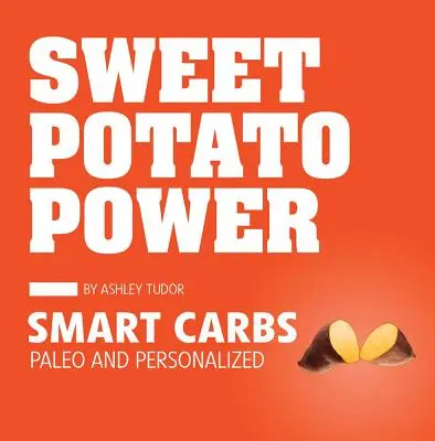 Süßkartoffel-Power: Smart Carbs Paleo und personalisiert - Sweet Potato Power: Smart Carbs Paleo and Personalized