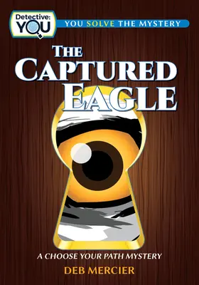 Der gefangene Adler: Ein „Wähle deinen Weg“-Geheimnis - The Captured Eagle: A Choose Your Path Mystery