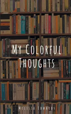 Meine farbenfrohen Gedanken - My Colorful Thoughts