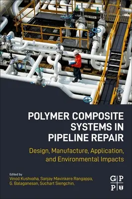 Polymer-Verbundsysteme für die Reparatur von Pipelines: Konstruktion, Herstellung, Anwendung und Umweltauswirkungen - Polymer Composite Systems in Pipeline Repair: Design, Manufacture, Application, and Environmental Impacts