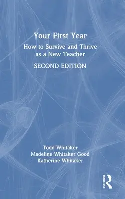 Ihr erstes Jahr: Wie Sie als neue Lehrkraft überleben und gedeihen - Your First Year: How to Survive and Thrive as a New Teacher