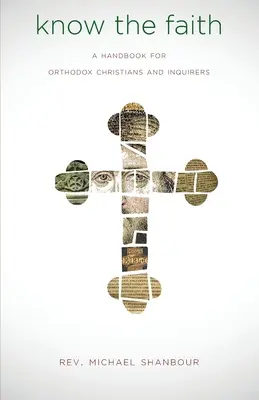 Kenne den Glauben: Ein Handbuch für orthodoxe Christen und Neugierige - Know the Faith: A Handbook for Orthodox Christians and Inquirers