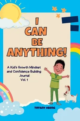 Ich kann alles werden! A Kid's Activity Journal to Build a Growth Mindset and Confidence through Career Exploration - I Can Be Anything!: A Kid's Activity Journal to Build a Growth Mindset and Confidence through Career Exploration