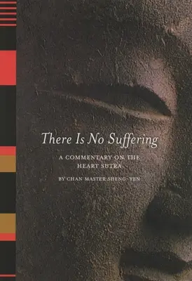 Es gibt kein Leiden: Ein Kommentar zum Herz-Sutra - There is No Suffering: A Commentary on the Heart Sutra
