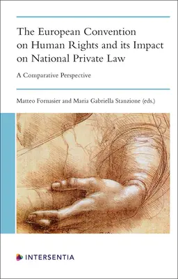 Die Europäische Menschenrechtskonvention und ihre Auswirkungen auf das nationale Privatrecht: Eine vergleichende Perspektive - The European Convention on Human Rights and its Impact on National Private Law: A Comparative Perspective