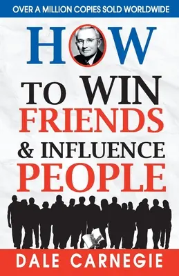 Wie Sie Freunde gewinnen und Menschen beeinflussen - How to Win Friends and Influence People